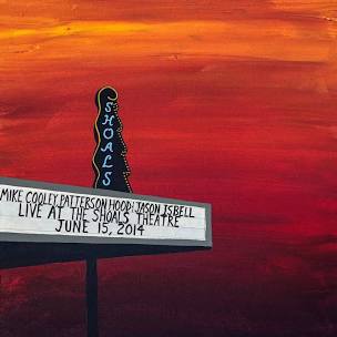 Mike Cooley, Patterson Hood & Jason Isbell - Live at the Shoals Theatre - LP