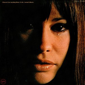 Gilberto, Astrud/I Haven't Got Anything Better To Do [LP]