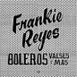 Frankie Reyes - Boleros Valses Y Mas - LP