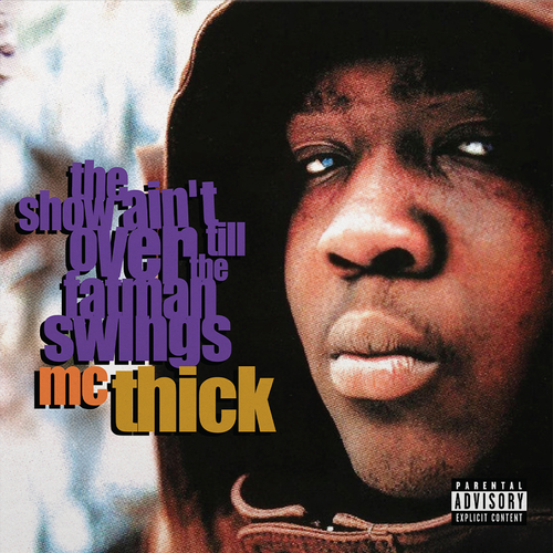 MC Thick/The Show Ain’t Over Till the Fat Man Swings [LP]